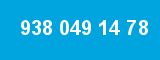 938 049 14 78
